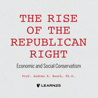 The Rise Of The Republican Right: Economic And Social Conservatism