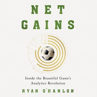 Net Gains: Inside the Beautiful Game's Analytics Revolution