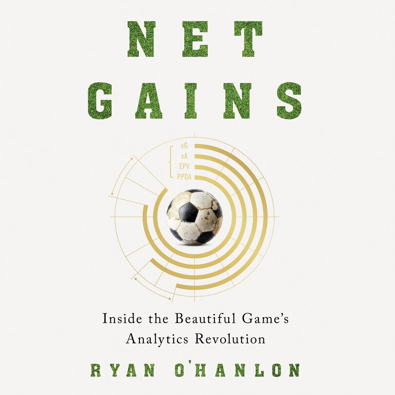 Net Gains: Inside the Beautiful Game's Analytics Revolution