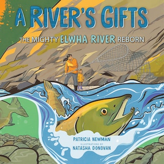 A River's Gifts: The Mighty Elwha River Reborn