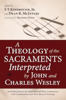 Front cover_A Theology of the Sacraments Interpreted by John and Charles Wesley