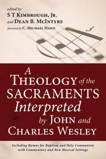 Front cover_A Theology of the Sacraments Interpreted by John and Charles Wesley
