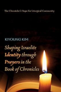 Couverture_Shaping Israelite Identity Through Prayers in the Book of Chronicles