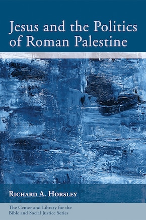 Jesus and the Politics of Roman Palestine