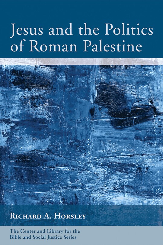 Front cover_Jesus and the Politics of Roman Palestine