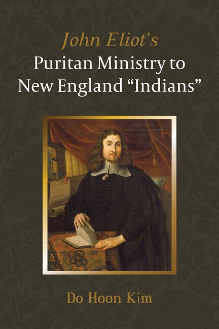 Front cover_John Eliot's Puritan Ministry to New England Indians