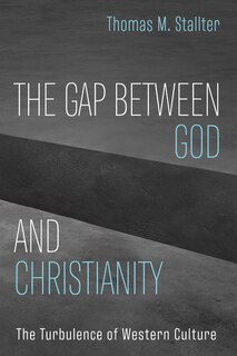 The Gap Between God and Christianity: The Turbulence of Western Culture