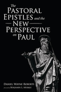 Front cover_The Pastoral Epistles and the New Perspective on Paul