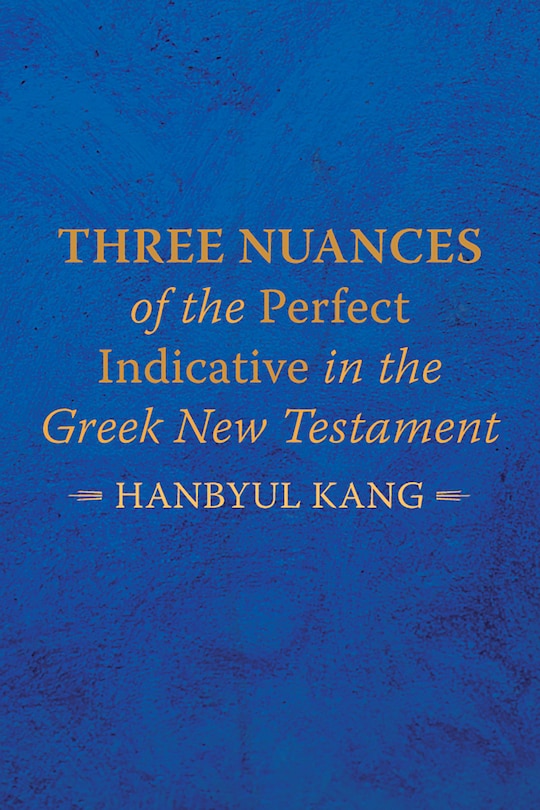 Couverture_Three Nuances of the Perfect Indicative in the Greek New Testament