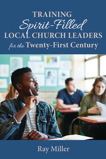 Front cover_Training Spirit-Filled Local Church Leaders for the Twenty-First Century