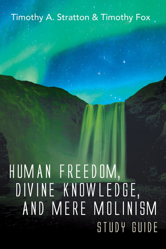 Front cover_Human Freedom, Divine Knowledge, and Mere Molinism Study Guide
