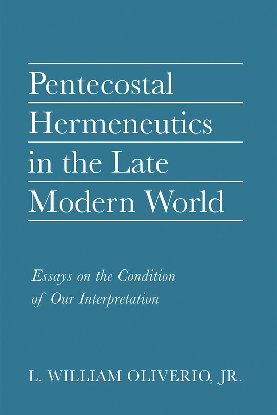 Front cover_Pentecostal Hermeneutics in the Late Modern World