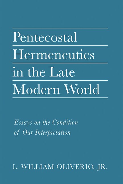 Front cover_Pentecostal Hermeneutics in the Late Modern World
