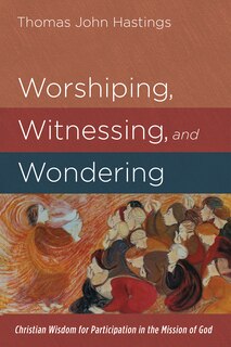 Front cover_Worshiping, Witnessing, and Wondering
