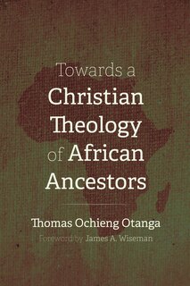 Front cover_Towards a Christian Theology of African Ancestors