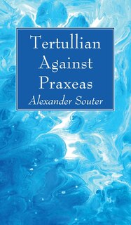 Front cover_Tertullian Against Praxeas