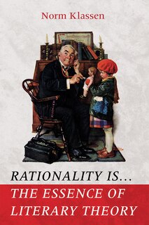Couverture_Rationality Is . . . The Essence of Literary Theory