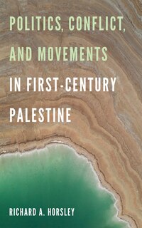 Front cover_Politics, Conflict, and Movements in First-Century Palestine