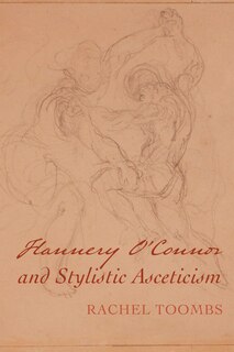 Front cover_Flannery O'Connor and Stylistic Asceticism