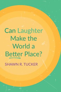 Front cover_Can Laughter Make the World a Better Place?