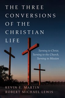 Front cover_The Three Conversions of the Christian Life