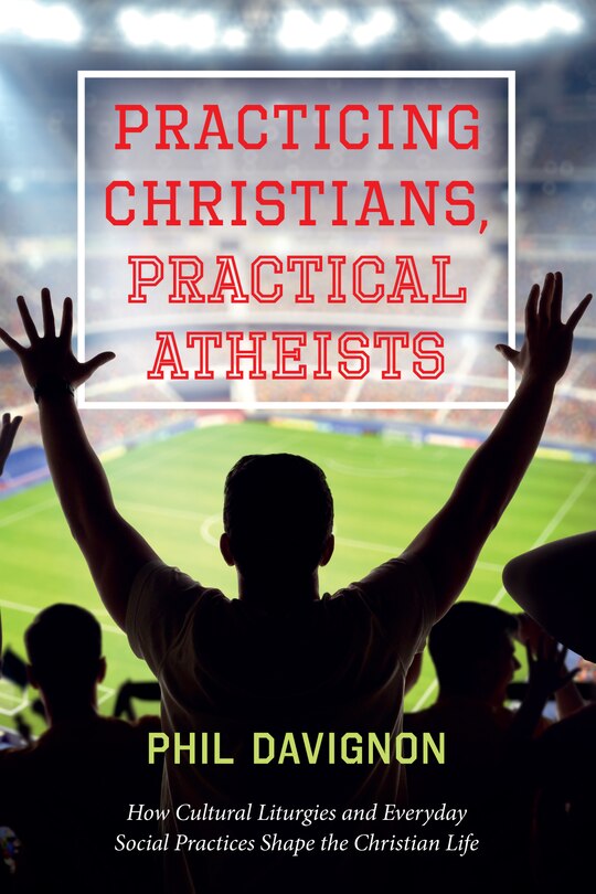 Front cover_Practicing Christians, Practical Atheists