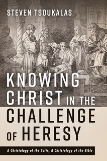 Front cover_Knowing Christ in the Challenge of Heresy