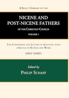 Couverture_A Select Library of the Nicene and Post-Nicene Fathers of the Christian Church, First Series, Volume 1