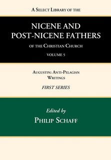 Front cover_A Select Library of the Nicene and Post-Nicene Fathers of the Christian Church, First Series, Volume 5