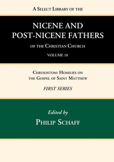 A Select Library of the Nicene and Post-Nicene Fathers of the Christian Church, First Series, Volume 10