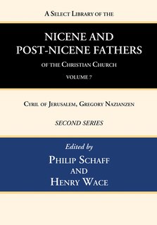 Front cover_A Select Library of the Nicene and Post-Nicene Fathers of the Christian Church, Second Series, Volume 7