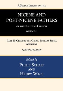 Front cover_A Select Library of the Nicene and Post-Nicene Fathers of the Christian Church, Second Series, Volume 13