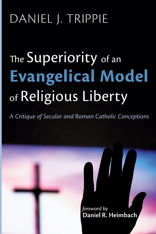 Couverture_The Superiority of an Evangelical Model of Religious Liberty