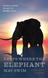 Front cover_Deeps Where the Elephant May Swim