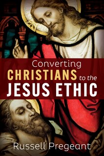 Front cover_Converting Christians to the Jesus Ethic