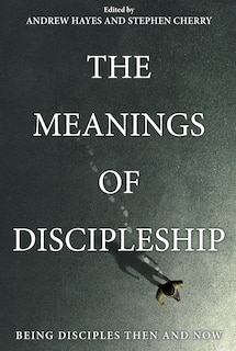 Front cover_The Meanings of Discipleship