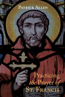 Couverture_Practicing the Prayer of St. Francis
