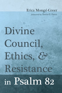 Front cover_Divine Council, Ethics, and Resistance in Psalm 82