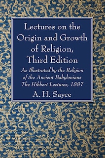 Lectures on the Origin and Growth of Religion, Third Edition