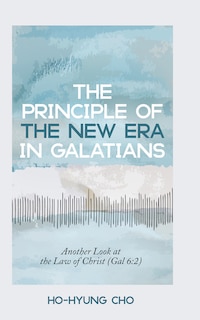 Front cover_The Principle of the New Era in Galatians