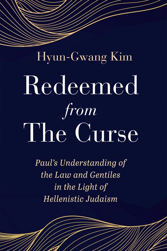 Redeemed from the Curse: Paul's Understanding of the Law and Gentiles in the Light of Hellenistic Judaism