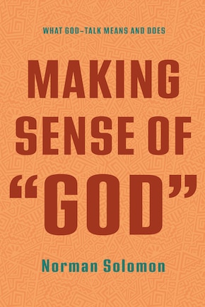 Making Sense of God: What God-Talk Means and Does