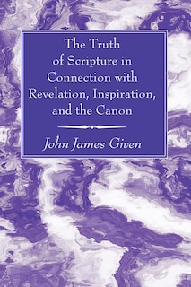 Couverture_The Truth of Scripture in Connection with Revelation, Inspiration, and the Canon