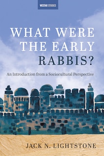 Front cover_What Were the Early Rabbis?