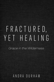 Front cover_Fractured, Yet Healing