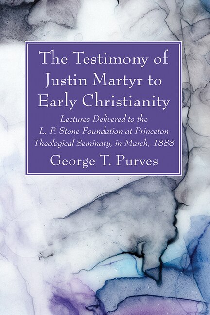 Front cover_The Testimony of Justin Martyr to Early Christianity