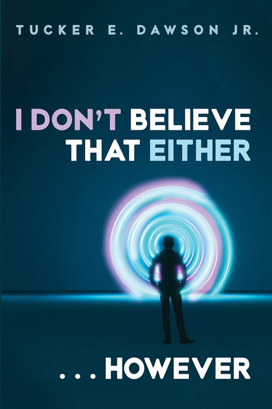 Front cover_I Don't Believe That Either . . . However