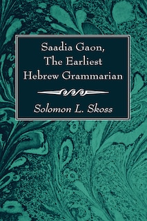 Front cover_Saadia Gaon, The Earliest Hebrew Grammarian