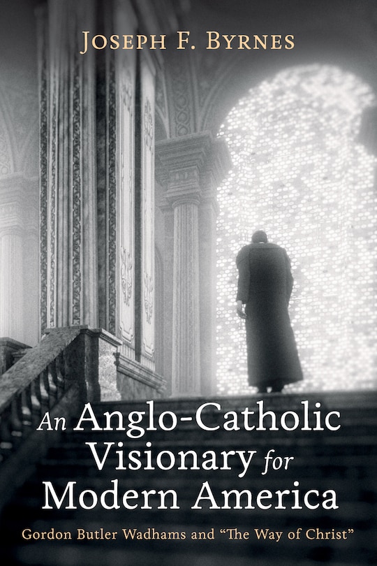Front cover_An Anglo-Catholic Visionary for Modern America