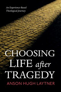 Front cover_Choosing Life After Tragedy